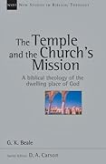 The Temple and the Church's Mission: A Biblical Theology of the Dwelling Place of God