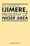 The Comedy of Ijimere, President of Niger Area