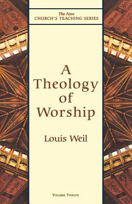 Theology of Worship (New Church's Teaching Series, 12) (Volume 12)