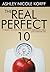 The Real Perfect 10: 10 Rules to Save the Health of American Girls (and everyone else)