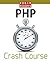 Robin Nixon's PHP Crash Course: Learn PHP in 14 easy lectures