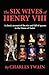 The Six Wives of Henry VIII: A classic account of the rise and fall of queens in the House of Tudor
