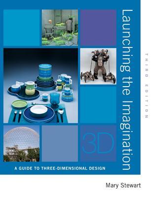 Launching the Imagination: A Guide to Three-Dimensional Design (Paperback)