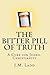 The Bitter Pill of Truth: A...