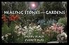 Healing Stones and Gardens