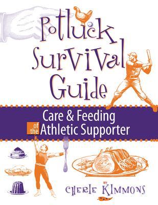 Potluck Survival Guide: Care and Feeding of the Athletic Supporter (Paperback)