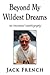 Beyond My Wildest Dreams: A...