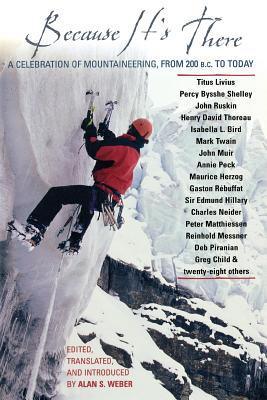 Because It's There: A Celebration of Mountaineering from 200 B.C. to Today (Paperback)