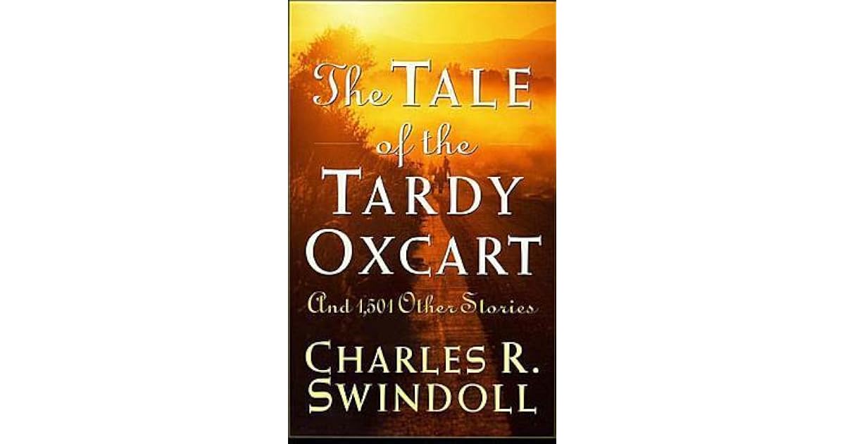 The Tale of the Tardy Oxcart by Charles R. Swindoll