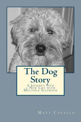 The Dog Story: A Journey into a New Life with Multiple Sclerosis (Paperback)