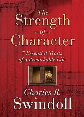 The Strength of Character: 7 Essential Traits of a Remarkable Life