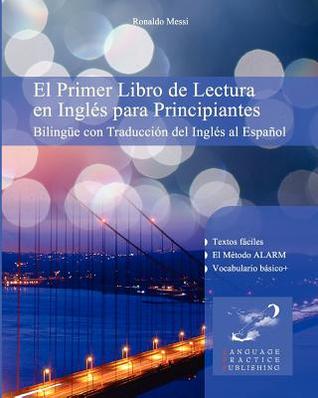 El Primer Libro de Lectura en Inglés para Principiantes: Bilingüe con Traducción del Inglés al Español (Volume 1) (Spanish Edition)