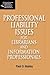 Professional Liability Issues for Librarians and Information Professionals (Legal Advisor for Librarians, Educators, and Information Pro)