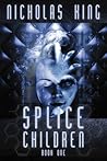 Splice Children by Nicholas  King