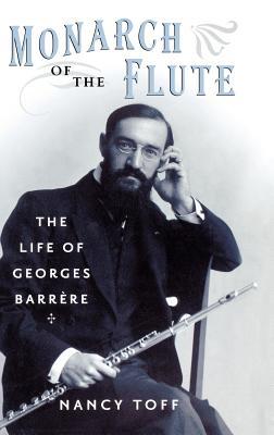 Monarch of the Flute: The Life of Georges Barrère