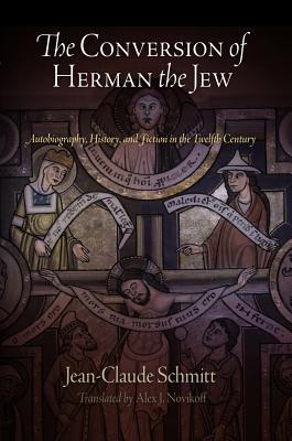 The Conversion of Herman the Jew: Autobiography, History, and Fiction in the Twelfth Century (The Middle Ages Series)