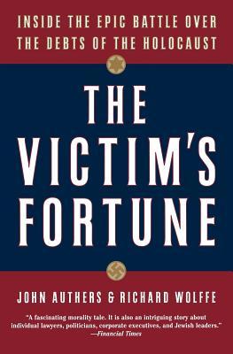 The Victim's Fortune: Inside the Epic Battle over the Debts of the Holocaust – An Investigative Account of the International Campaign for Holocaust Survivor Restitution
