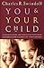 You And Your Child by Charles R. Swindoll
