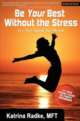 Be Your Best Without The Stress: It's Not About The Medal