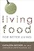 Living Food for Better Living by Kathleen Becker