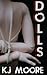 Dolls by K.J. Moore