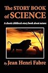 The Story Book Of Science by Jean-Henri Fabre