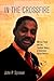 In the Crossfire: Marcus Foster and the Troubled History of American School Reform (Politics and Culture in Modern America)