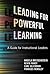 Leading for Powerful Learning: A Guide for Instructional Leaders