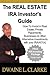 The Real Estate IRA Investor's Guide: How To Invest in Real Estate, Private Placements, Businesses & Other Alternative Investments with your IRA & 401(k)