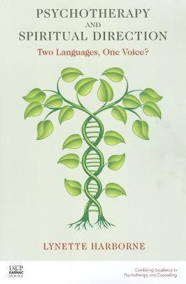 Psychotherapy and Spiritual Direction: Two Languages, One Voice? (The United Kingdom Council for Psychotherapy Series)
