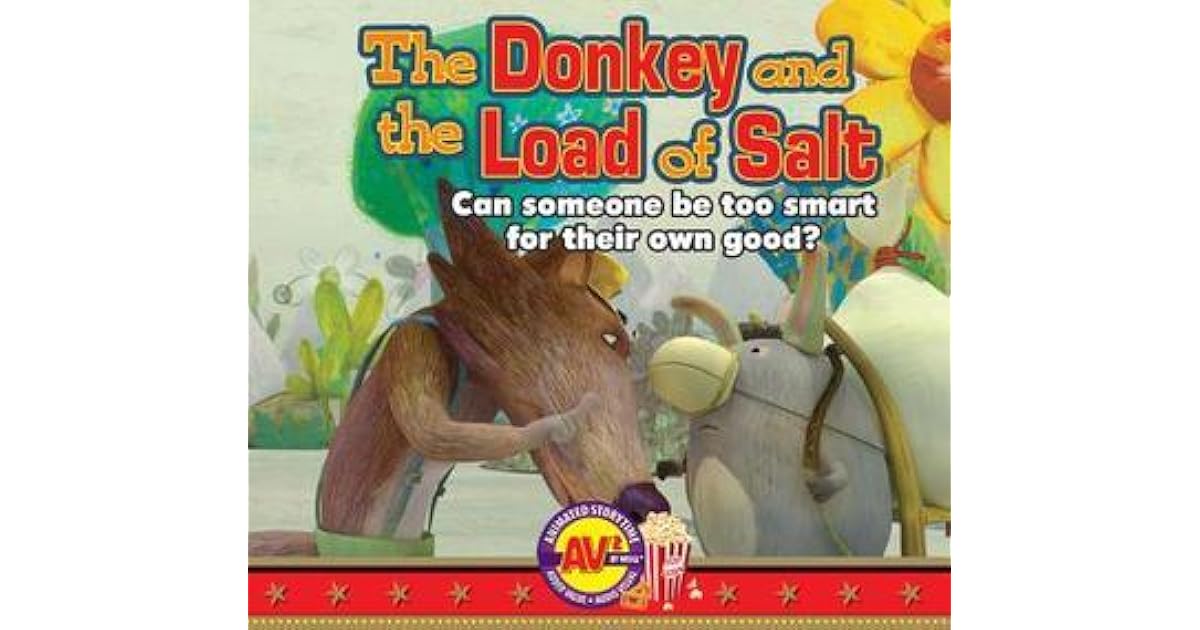 The Donkey and the Load of Salt Can Someone Be Too Smart for Their Own