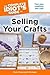 The Complete Idiot's Guide to Selling Your Crafts by Chris Franchetti Michaels