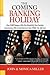 The Coming Banking Holiday: How It Will Happen, Why You Should Get Your Savings, Investments, IRA's & Gold Overseas Now (While You Still Can)