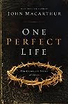 One Perfect Life by John F. MacArthur Jr.