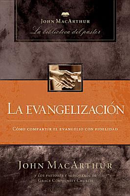 Evangelismo (John Macarthur: La Biblioteca Del Pastor)