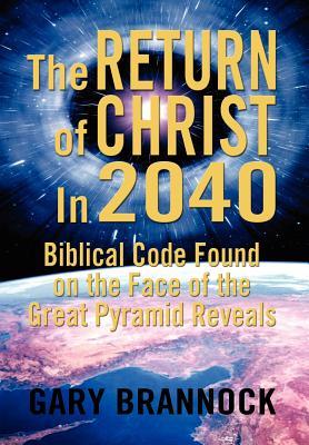 Biblical Code Found on the Face of the Great Pyramid Reveals: The Return of Christ In 2040 (Hardcover)