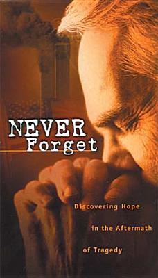 Never Forget: Discovering Hope in the Aftermath of Tragedy