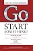 Go Start Something: Live Life on the Edge