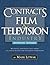 Contracts for the Film & Television Industry, 3rd Edition by Mark Litwak Contracts for the Film & Television Industry, 3rd Edition by Mark Litwak