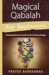 Magical Qabalah for Beginners: A Comprehensive Guide to Occult Knowledge (Llewellyn's For Beginners, 36)