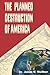 The Planned Destruction of America by James Wardner