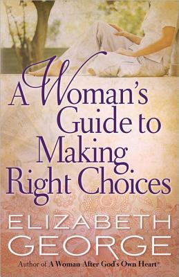 A Woman's Guide to Making Right Choices (Paperback)