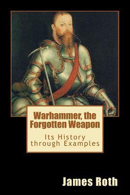 Warhammer, the Forgotten Weapon: Its History through Examples