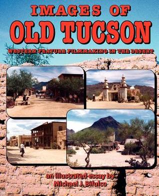 Images of Old Tucson: Western Feature Filmmaking in the Desert