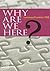 Why Are We Here? (Meditatio)