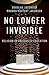 No Longer Invisible by Douglas Jacobsen No Longer Invisible by Douglas Jacobsen