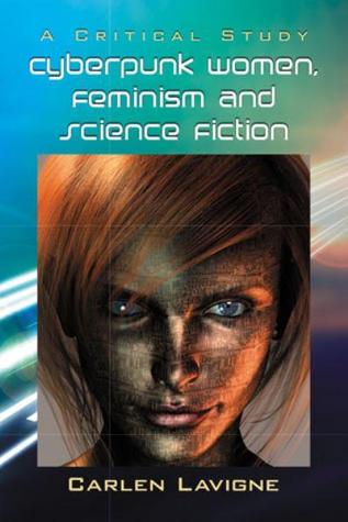 Cyberpunk Women, Feminism and Science Fiction : A Critical Study (Paperback)