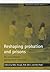 Reshaping probation and prisons: The new offender management framework (Researching Criminal Justice)