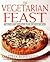The Vegetarian Feast: Revised and Updated – A Classic Cookbook with 220 Healthful, Low-Fat Recipes