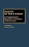 Images of Poe's Works: A Comprehensive Descriptive Catalogue of Illustrations (Bibliographies & Indexes in American Literature)